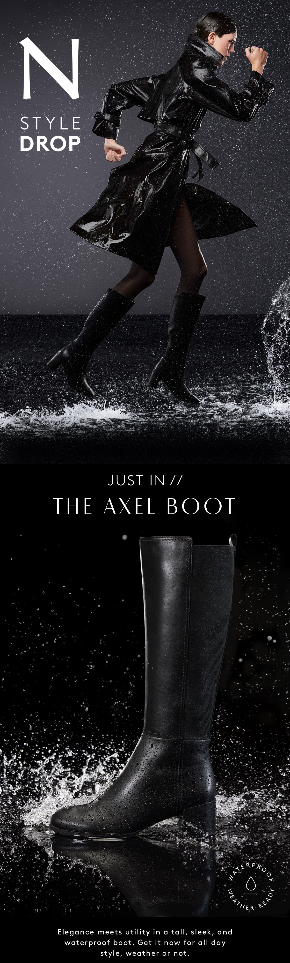 N Style Drop / Just In // The Axel Boot / Elegance Meets Utility In A Tall, Sleek, And Waterproof Boot. Get It Now For All Day Style, Weather Or Not. / Weather-Ready Waterproof