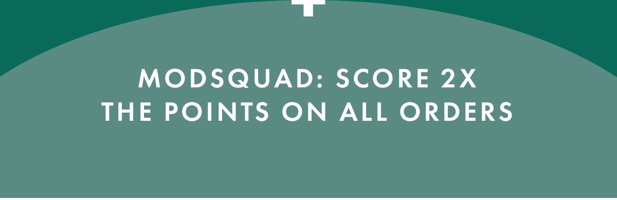 MODSQUAD: Score 2x The Points on All Orders