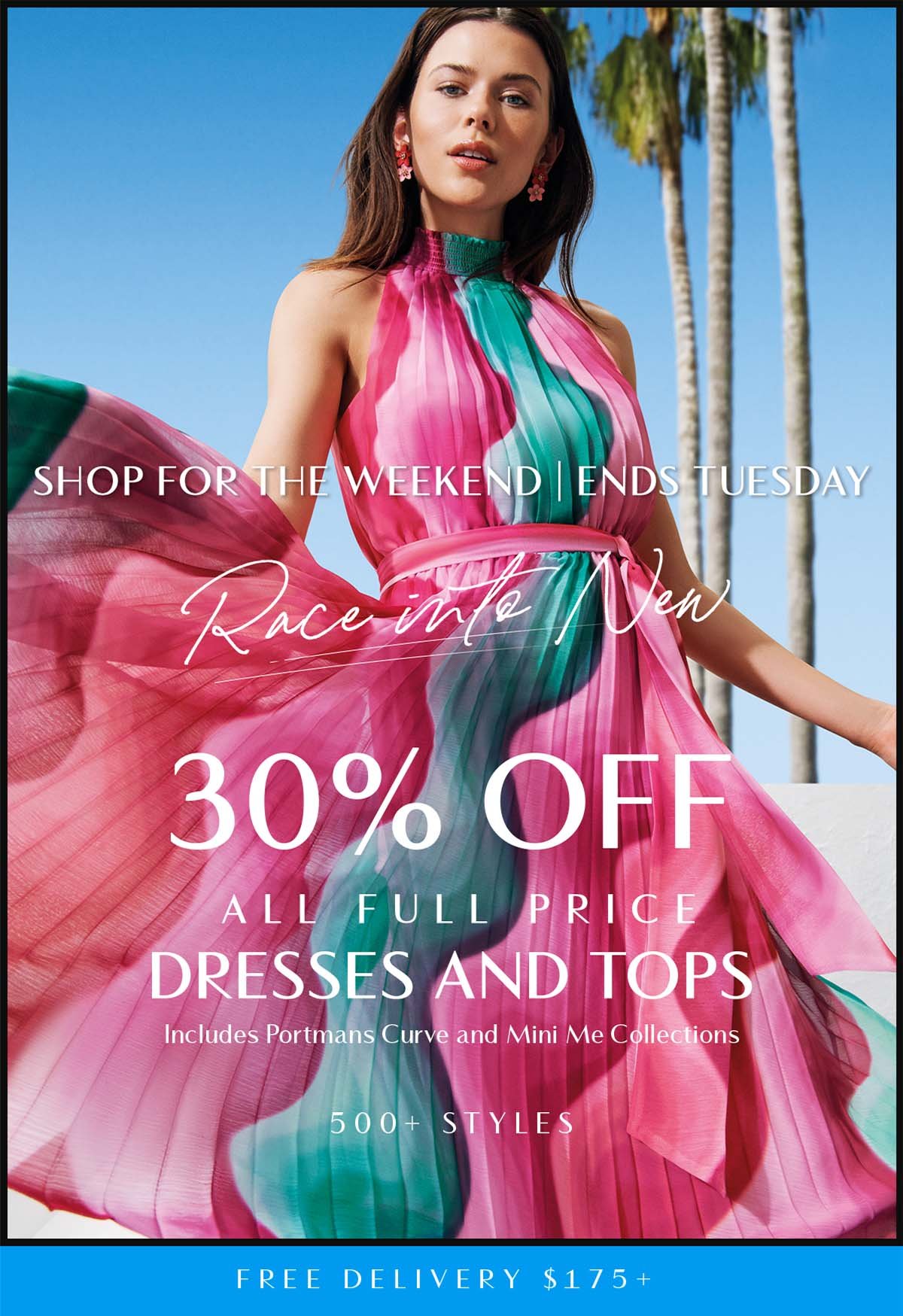 Race Into New. 30% Off All Full Price Dresses & Tops 