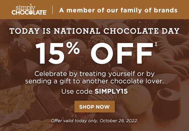 Simply Chocolate®  - A member of our family of brands - Today is National Chocolate Day - 15% OFF - Celebrate by treating yourself or by sending a gift to another chocolate lover.