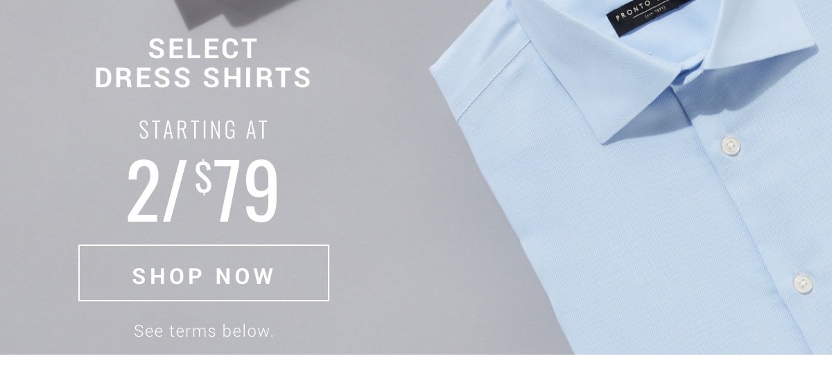 Select Dress Shirts 2/$79 Shop Now