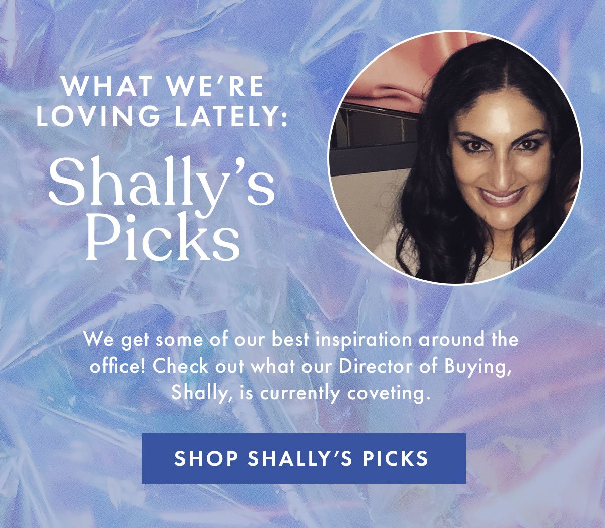 What We're Loving Lately: Shally's Picks