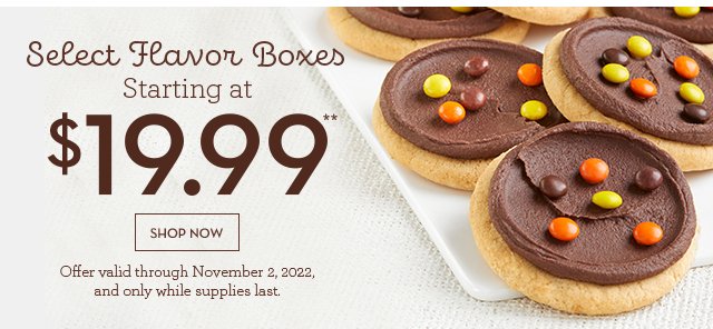 Select Flavor Boxes - Starting at $19.99** 