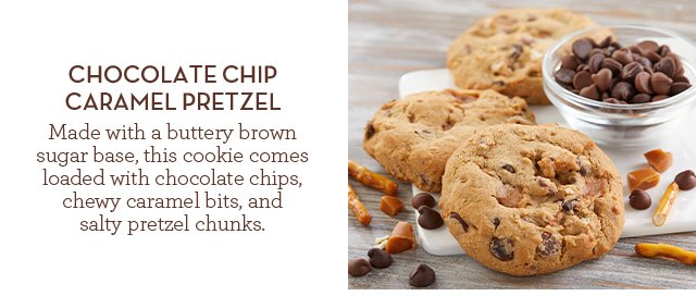 Chocolate Chip Caramel Pretzel - Made with a buttery brown sugar base, this cookie comes loaded with chocolate chips, chewy caramel bits, and salty pretzel chunks.