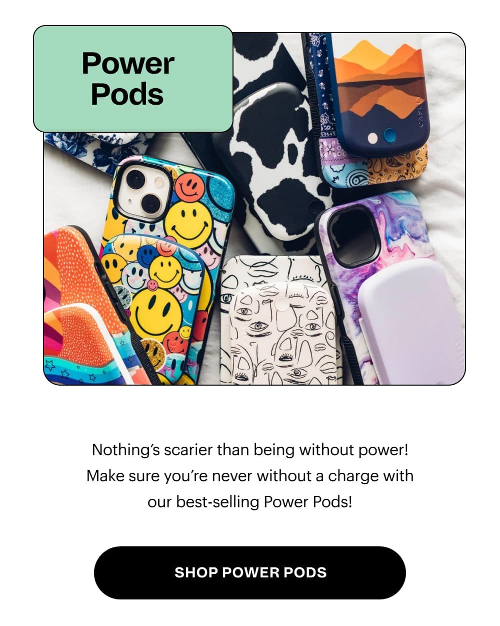 Nothing’s scarier than being without power! Make sure you’re never without a charge with our best-selling Power Pods! [ Shop Power Pods ]
