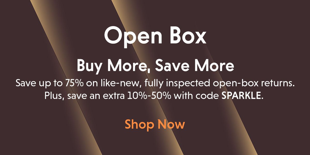 Open Box. Buy More, Save More.