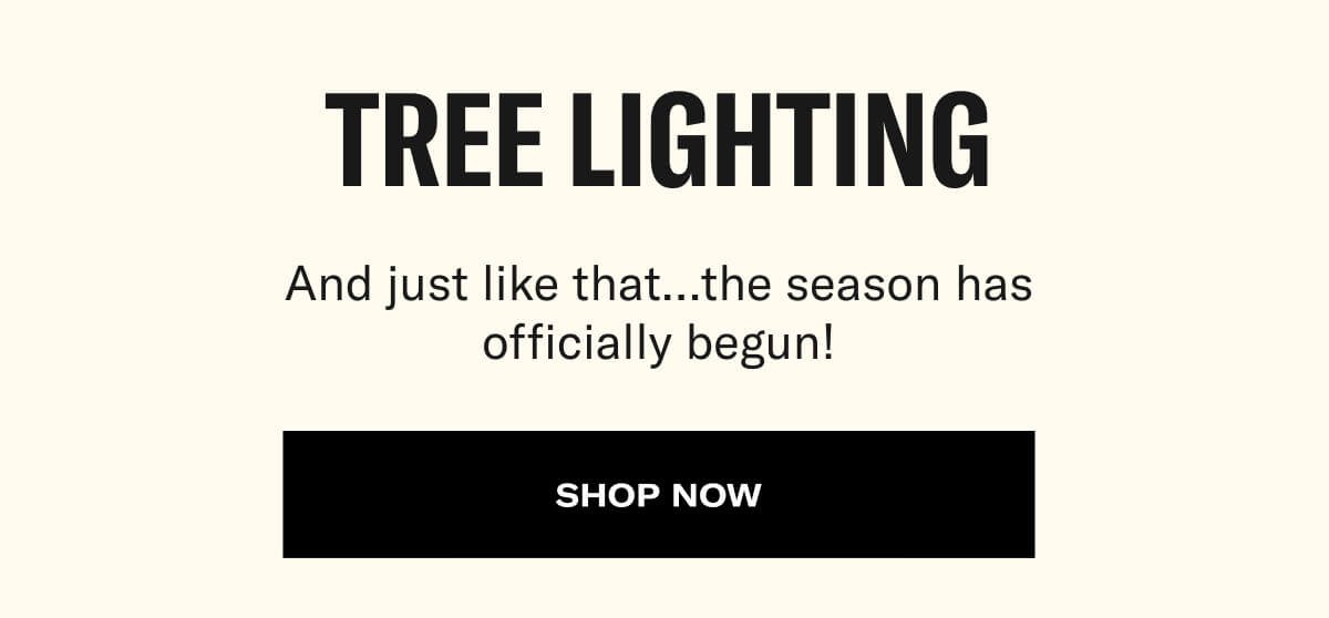 tree lighting and just like that... the season has officially begun! shop now