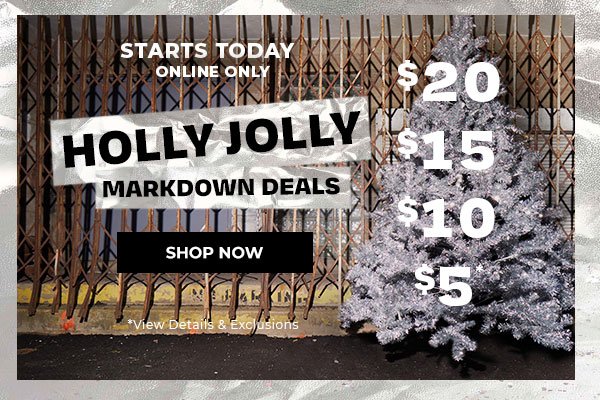 Starts Today: Holly Jolly Markdown Deals - $5, $10, $15, $20. Online only, for a limited time.