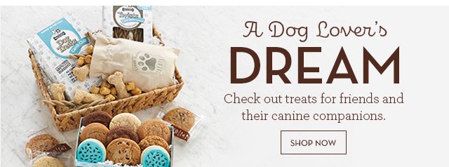 A Dog Lover's Dream - Check out treats for friends and their canine companions.