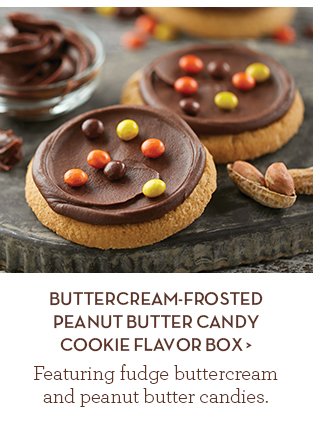 Buttercream-Frosted Peanut Butter Candy Cookie Flavor Box - Featuring fudge buttercream and peanut butter candies.