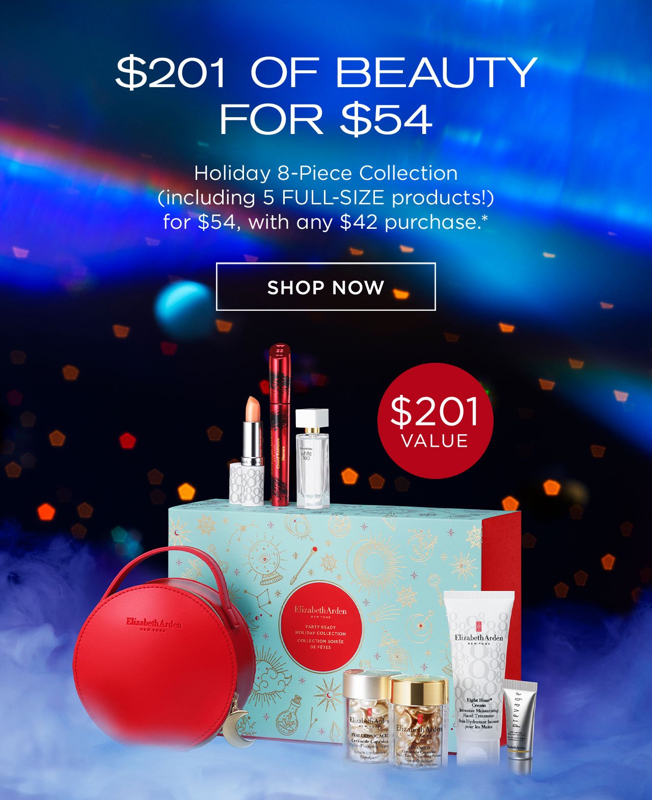 $201 OF BEAUTY FOR $54Holiday 8-Piece Collection (including 5 FULL-SIZE products!) for $54, with any $42 purchase.*SHOP NOW (CTA)
