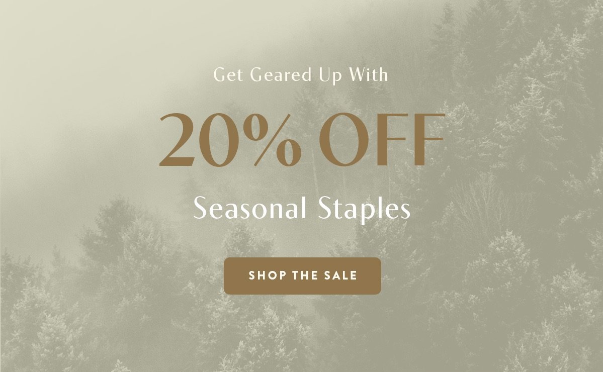 Get Geared Up With 20% Off Seasonal Staples