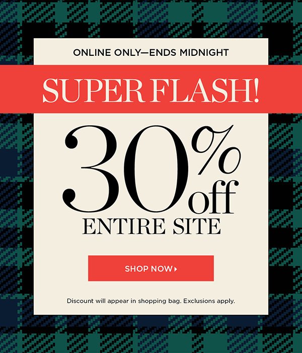 ONLINE ONLY—ENDS MIDNIGHT! 30% off Entire Site | Shop Now