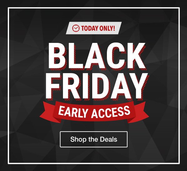 1-Day Only: Black Friday Early Access