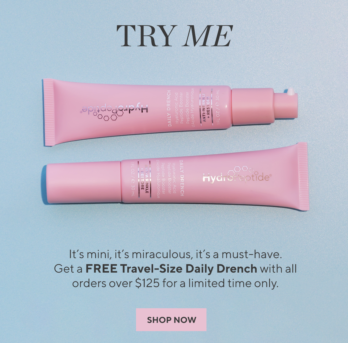 Try me! FREE travel Daily Drench with all orders over $125!