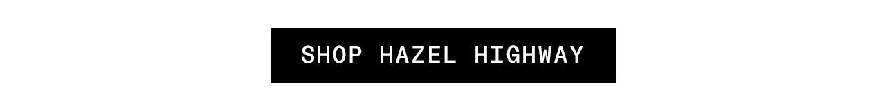 Shop Hazel Highway