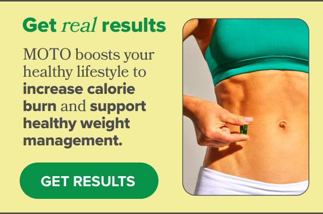MOTO increases calorie burn and supports healthy weight management