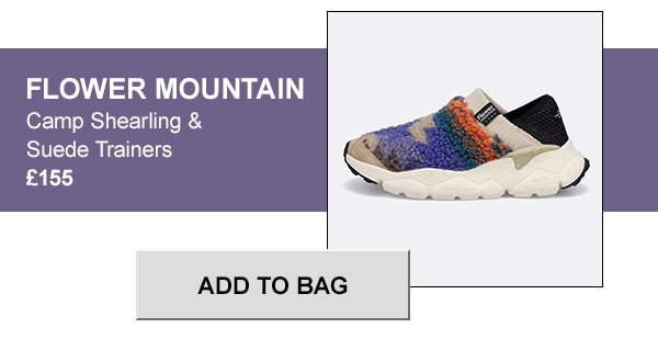 Flower mountain camp shearling and suede trainers £155. Add to bag.