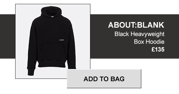 About:Blank Black heavyweight box hoodie £135. Add to bag.