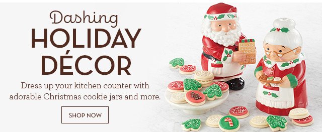 Dashing Holiday Décor - Dress up your kitchen counter with adorable Christmas cookie jars and more.