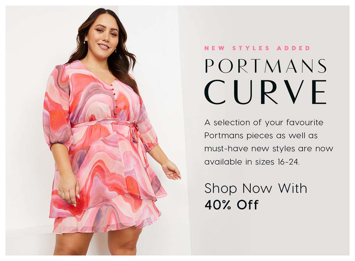Portmans Curve. A selection of your favourite Portmans pieces as well as must-have new styles are now available in sizes 16-24.