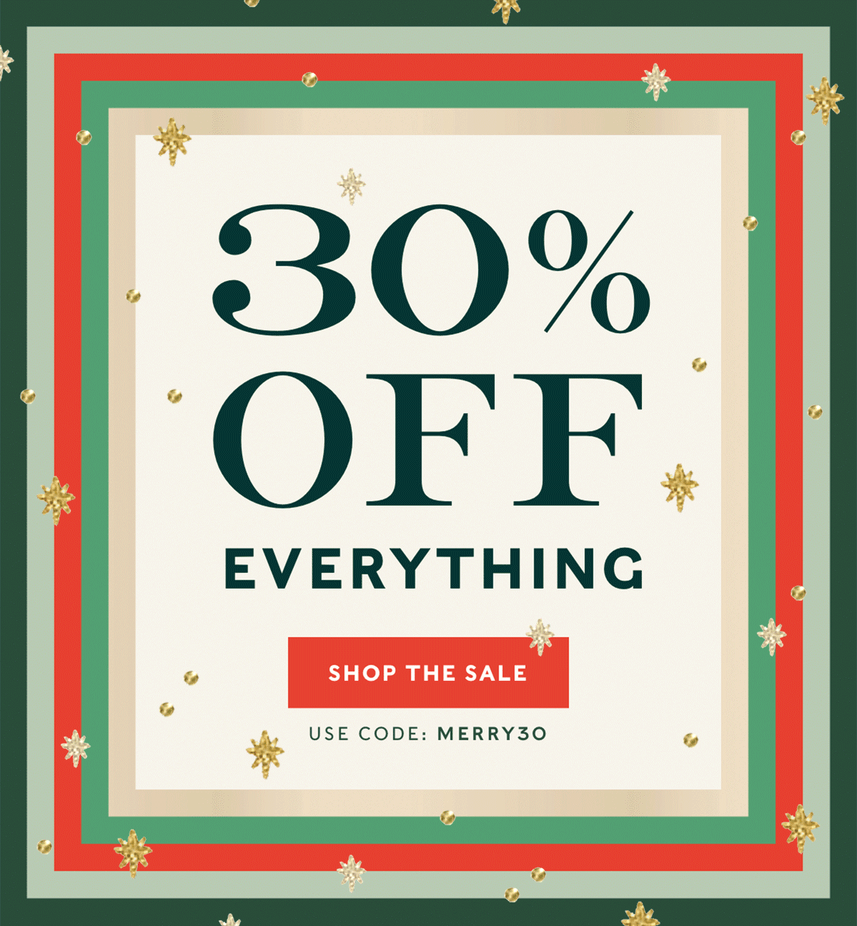 30% Off Everything. Use Code MERRY30