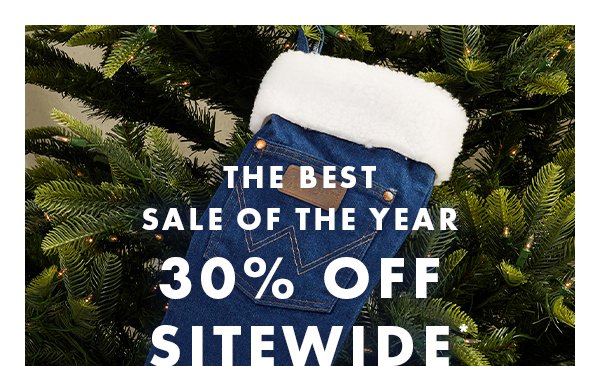 THE BEST SALE OF THE YEAR. 30% OFF SITEWIDE.