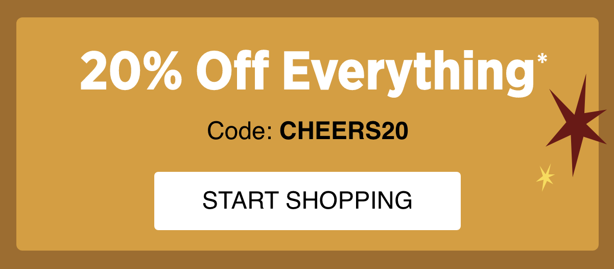 20% OFF of Everything | Code: CHEERS20