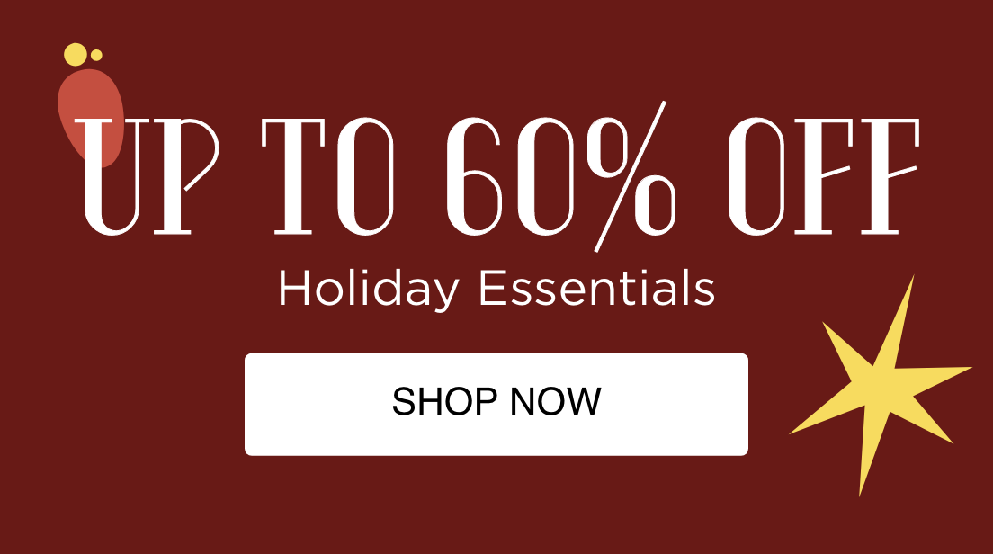 Up To 60% OFF Holiday Essentials