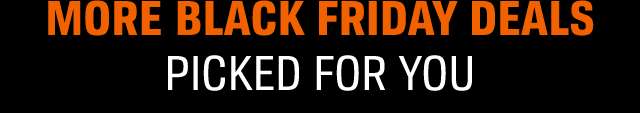 MORE BLACK FRIDAY DEALS | PICKED FOR YOU