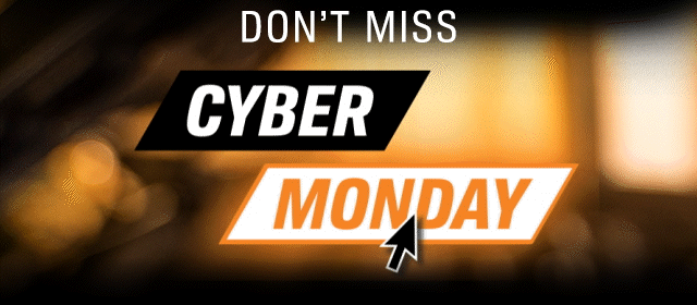 DON'T MISS | CYBER MONDAY