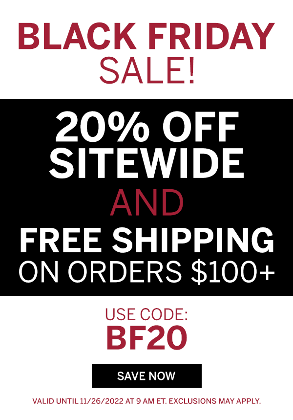 Black Friday Sale! 20% off sitewide and free shipping on orders $100+. Use code: BF20. Save Now
