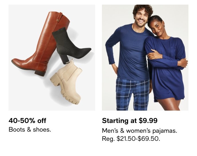 40-50% Off, Boots & Shoes, Starting At $9.99, Men's & Women's Pajamas Reg. $21.50-$69.50
