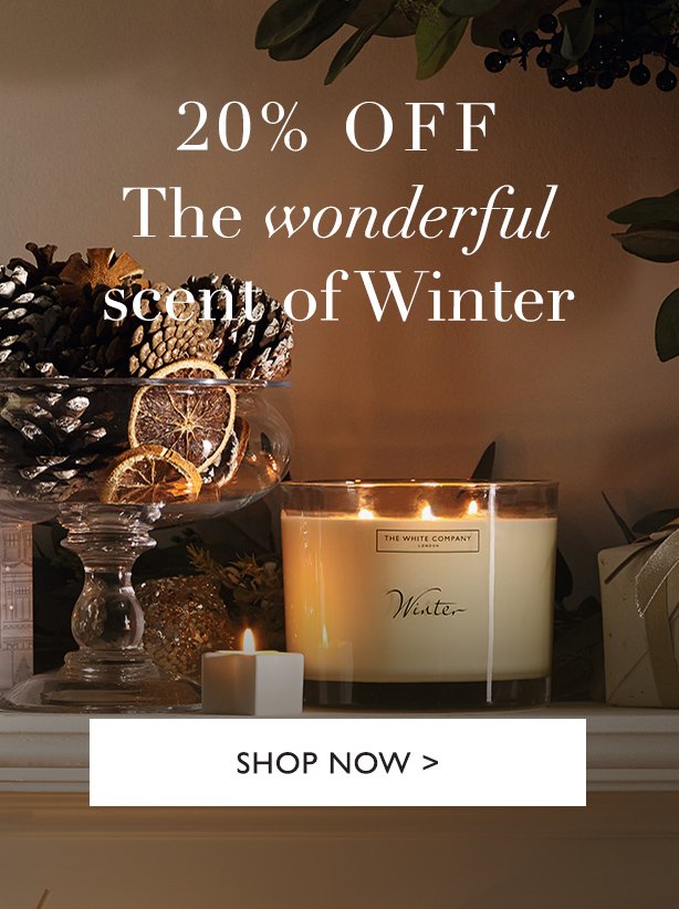 20% OFF The wonderful scent of Winter | SHOP NOW