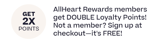 AllHeart Rewards members get DOUBLE loyalty points!