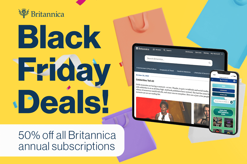 Britannica Black Friday Deals. Get a Britannica subscription for 50% off!