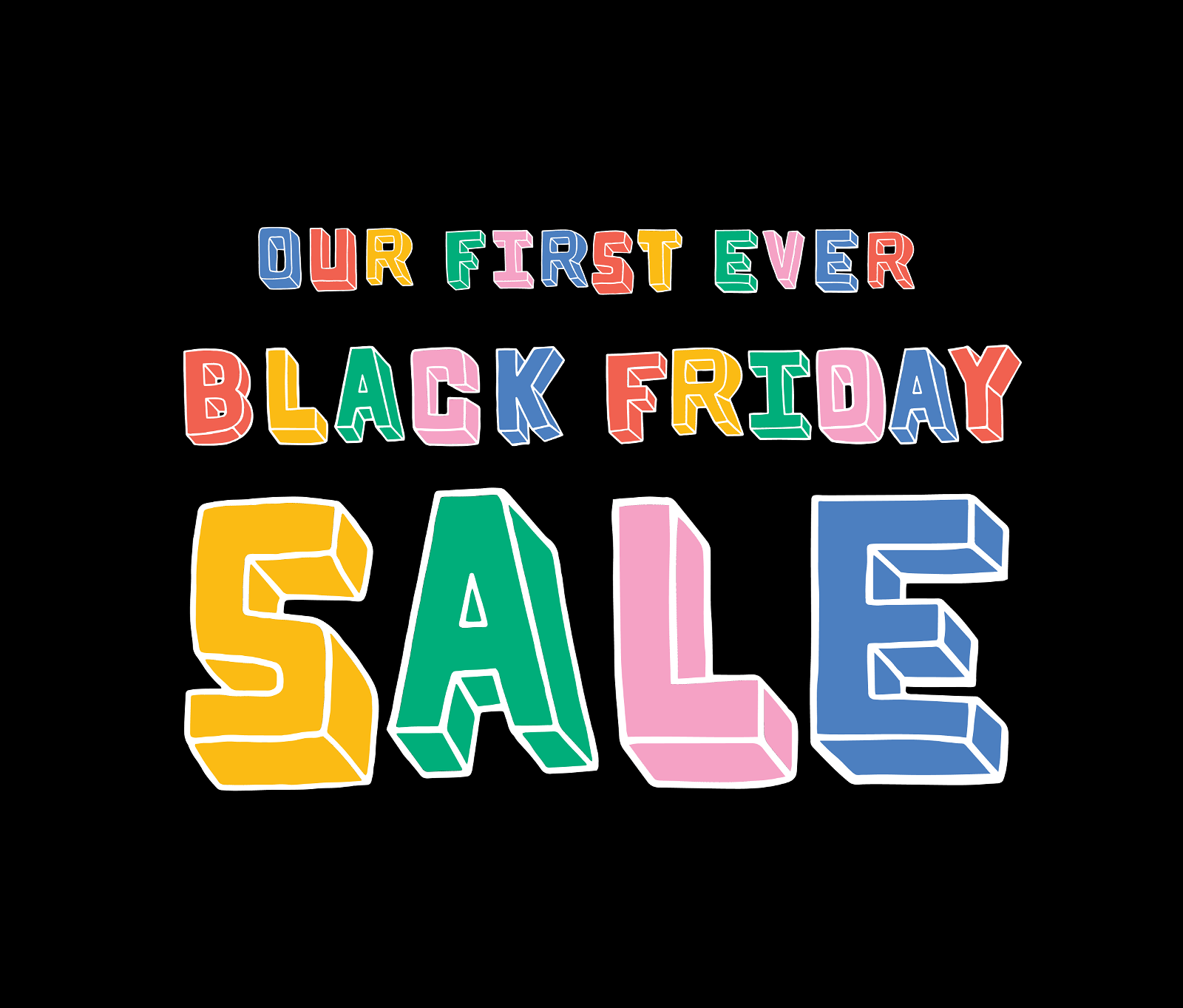 Our First Ever Black Friday Sale 