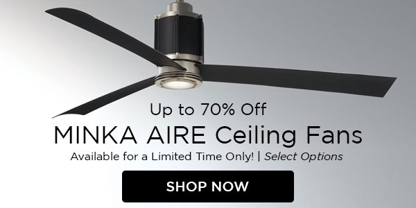 Minka Aire Ceiling Fans up to 70% Off Select Options. Available for a Limited Time Only! Shop Now. 