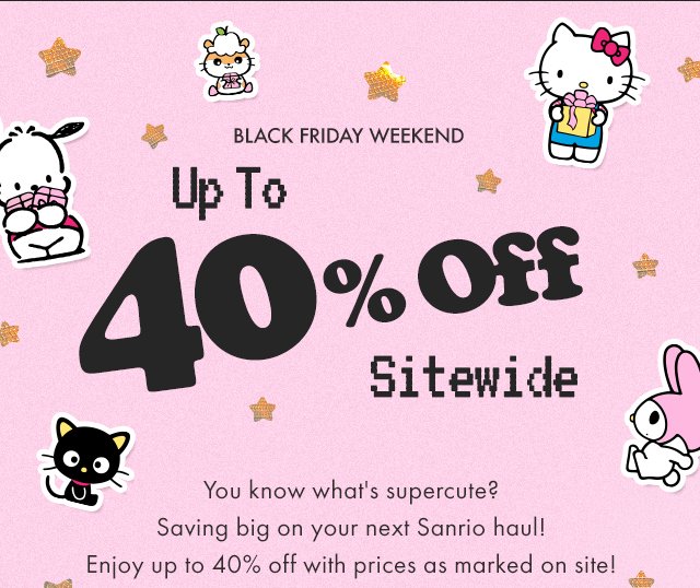 Black Friday Weekend Up to 40% Off