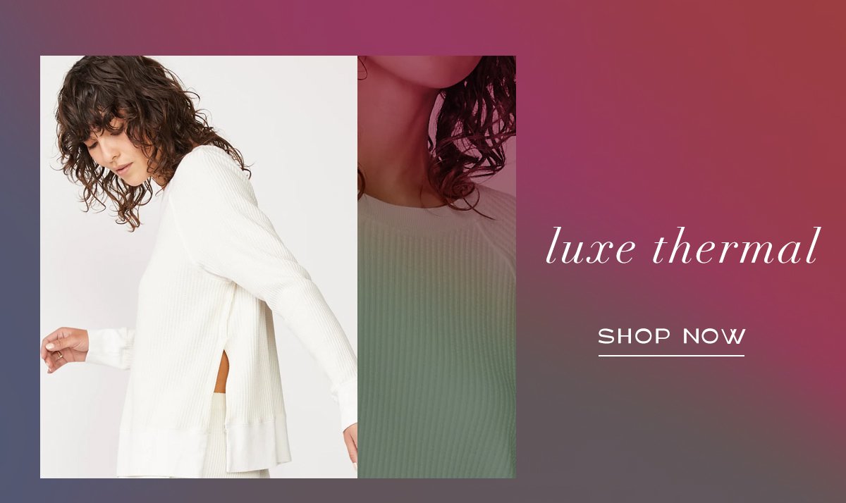luxe thermal. shop now