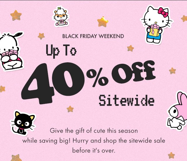 Black Friday Weekend Up to 40% Off