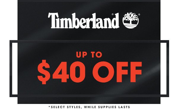 TIMBERLAND UP TO $40 OFF