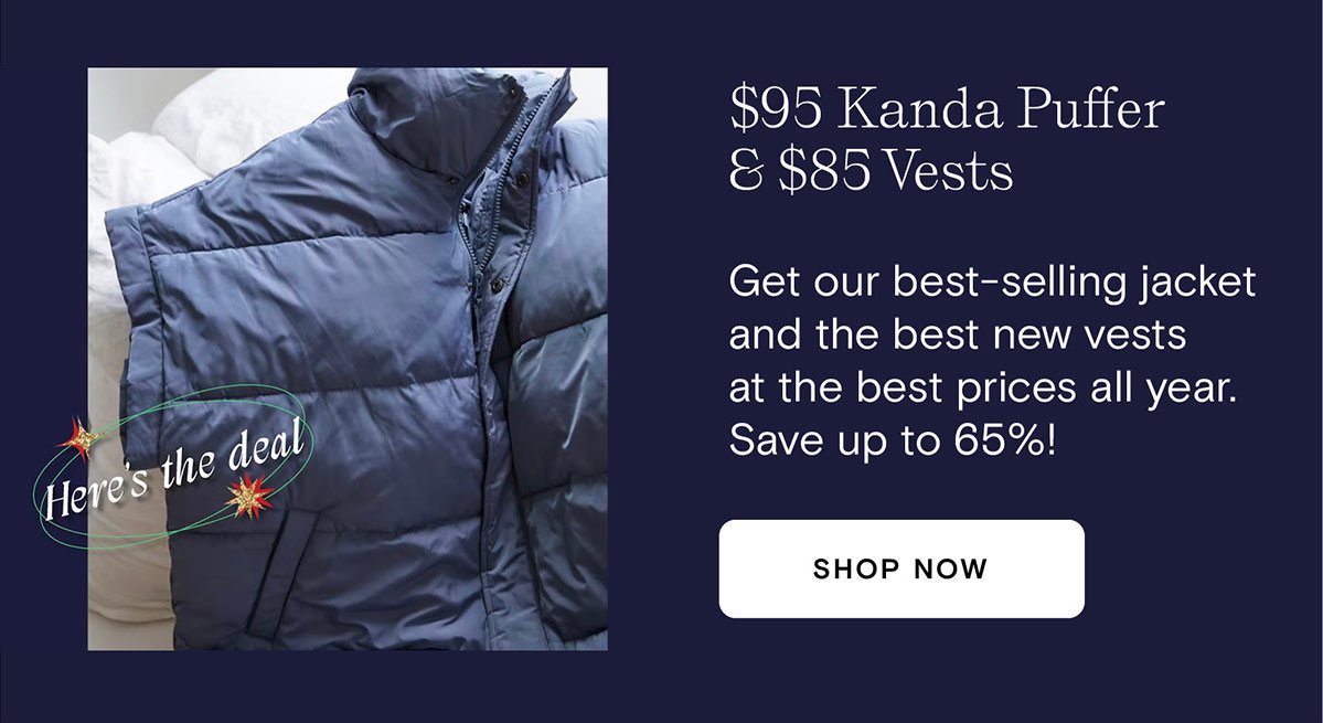 Kanda jackets and puffer vests on sale!
