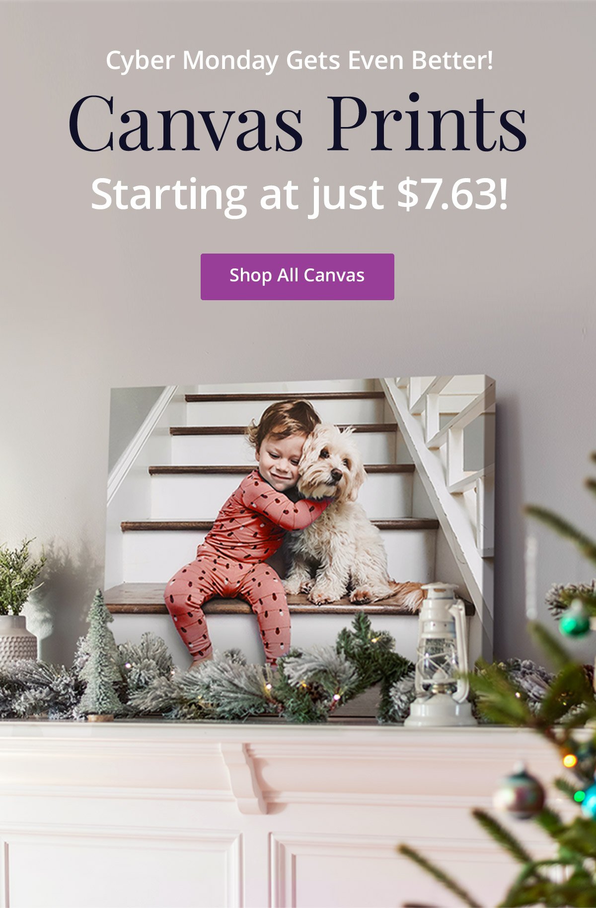 Cyber Monday Gets Even Better! Canvas Prints Starting at just $7.63! | Shop All Canvas
