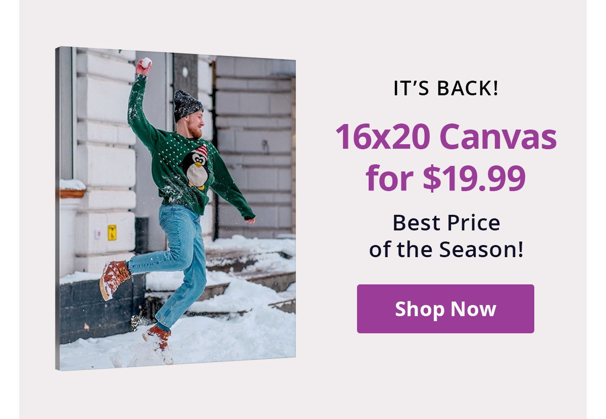 IT'S BACK! 16x20 Canvas for $19.99. Best Price of the Season! | Shop Now