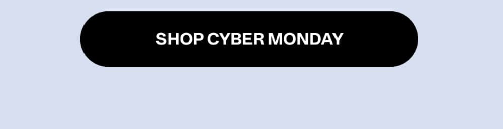 [ Shop Cyber Monday ]