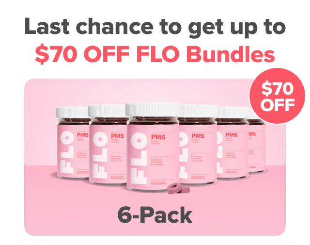 Last chance to get up to $70 OFF FLO Bundles