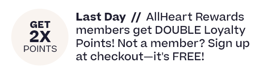 Last Day AllHeart Rewards members get DOUBLE Loyalty Points!