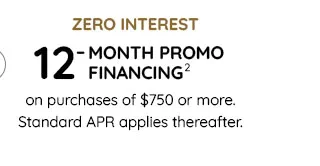ZERO INTEREST - 12-MONTH PROMO FINANCING