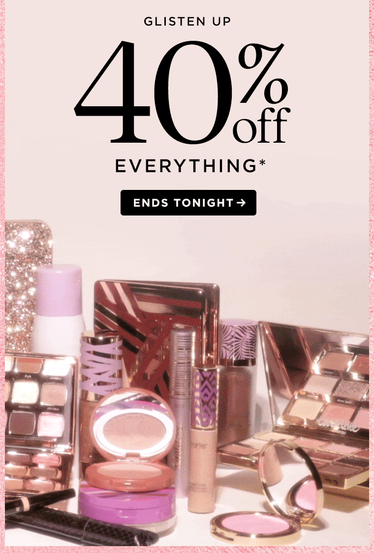 40% off everything*